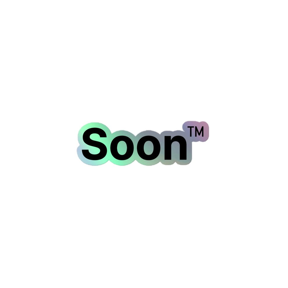 Soon™ Holographic Sticker – Fyra Shop